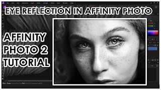 How to Create Eye Reflections in (Affinity Photo 2) | Tutorial