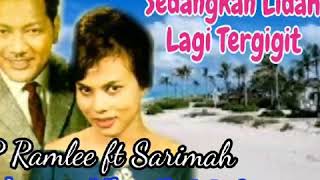 P RAMLEE ft SARIMAH ♡♡ SEDANGKAN LIDAH LAGI TERGIGIT◇◇ LAGU KLASIK MELAYU