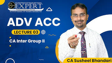 04: CA Inter Group II ADV ACC by CA Susheel Bhandari | Regular Batch | Nov22 | Expert Academy