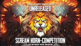 SCREAM HORN | (COMPETITION) | UNRELEASED TRACK | DJ RITESH ANDPRAVIN