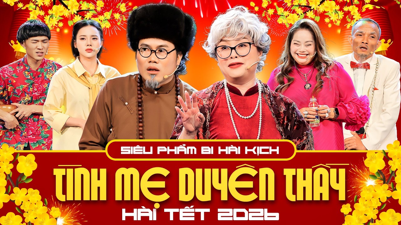 TÌNH MẸ DUYÊN THẦY - SIÊU PHẨM BI HÀI KỊCH TẾT VẠN LỘC 2026 | HÀI TẾT 2026 | VƯỢNG RÂU, THANH TÚ