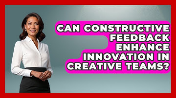 Can Constructive Feedback Enhance Innovation in Creative Teams? | Directing Creative Success News
