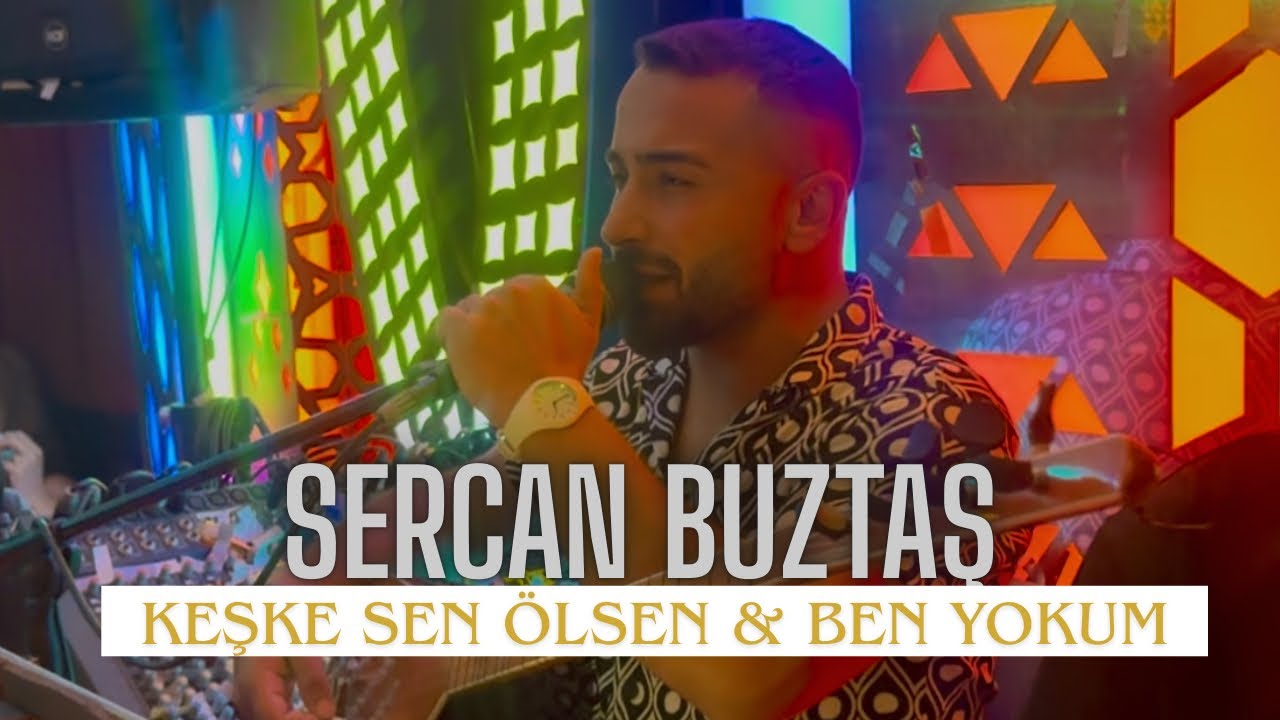 SERCAN BUZTAŞ || Keşke Sen Ölsen & Ben Yokum 