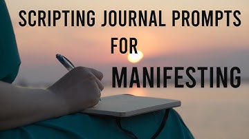 Scripting Journal Prompts For Manifesting