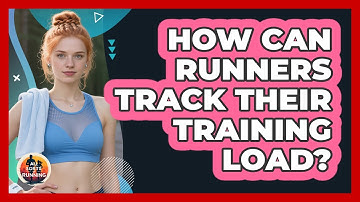 How Can Runners Track Their Training Load?