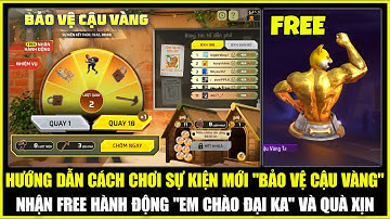 Cách Chơi Sự Kiện "BẢO VỆ CẬU VÀNG" Nhận FREE Hành Động "EM CHÀO SẾP" Và Nhiều Quà Xịn | Free Fire