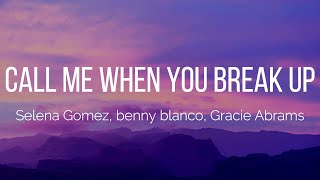 Selena Gomez, benny blanco, Gracie Abrams - Call Me When You Break Up (Lyrics)