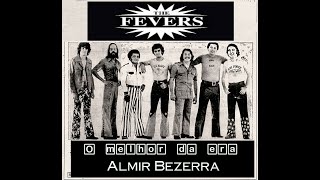 THE F.E.V.E.R.S  - O Melhor da fase ALMIR BEZERRA - (Anos 70's)  - 35 Sucessos