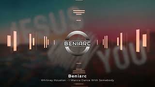 Whitney Houston - I Wanna Dance With Somebody (Beniarc Remix) Resimi