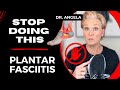 Avoid these huge mistakes with plantar fasciitis