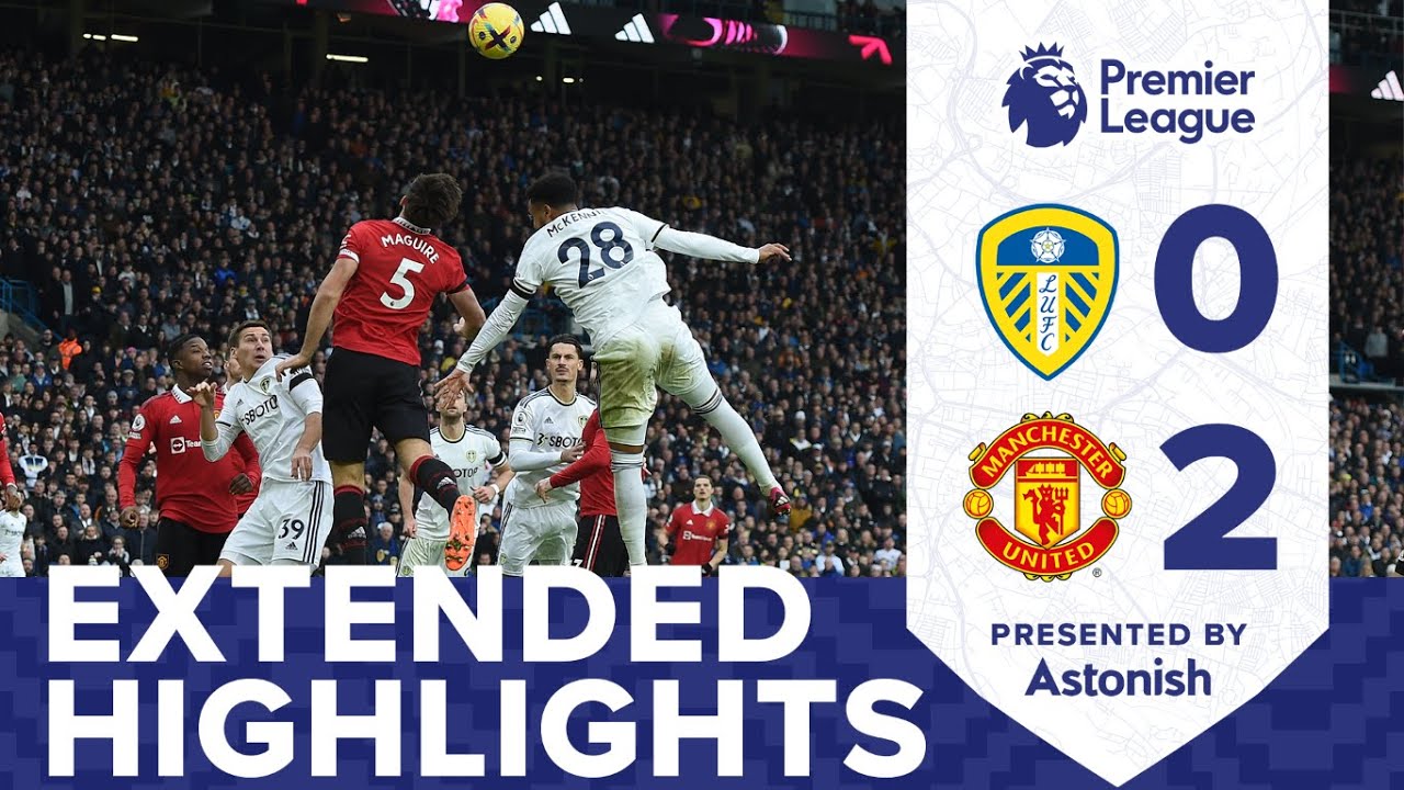 EXTENDED HIGHLIGHTS | LEEDS UNITED 0-2 MANCHESTER UNITED