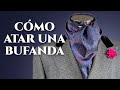 Cómo atar una bufanda - 6 maneras fáciles y rápidas con bufandas masculinas