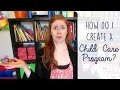 How Do I Create a Child Care Program? How Do I Create a Child Care Program?