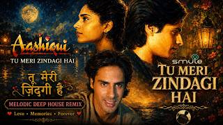 Tu Meri Zindagi Hai Melodic Deep House Remix | Rahul Roy, Anu Agarwal | Aashiqui (1990)