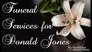 Full Funeral Services for for Donald R. Jones - 1-21-2022 Guide