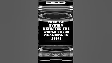 Which AI system defeated the world chess champion in 1997?