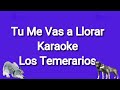 Tu Me Vas a Llorar karaoke Los Temerarios