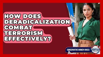 How Does Deradicalization Combat Terrorism Effectively? - Conservative Women Voices