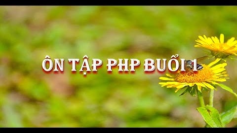 Ôn tập PHP, Buổi 1, 3 11 2021