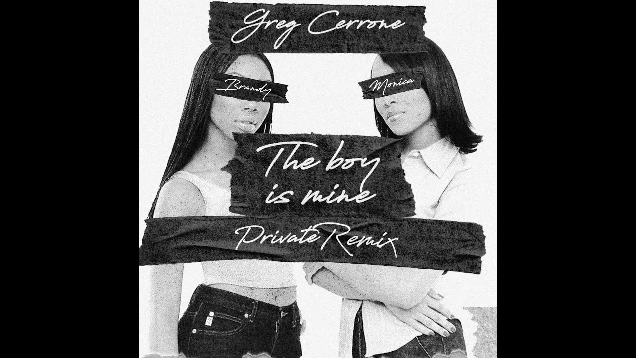 Brandy & Monica "The Boy Is Mine" Greg Cerrone Private Remix YouTube