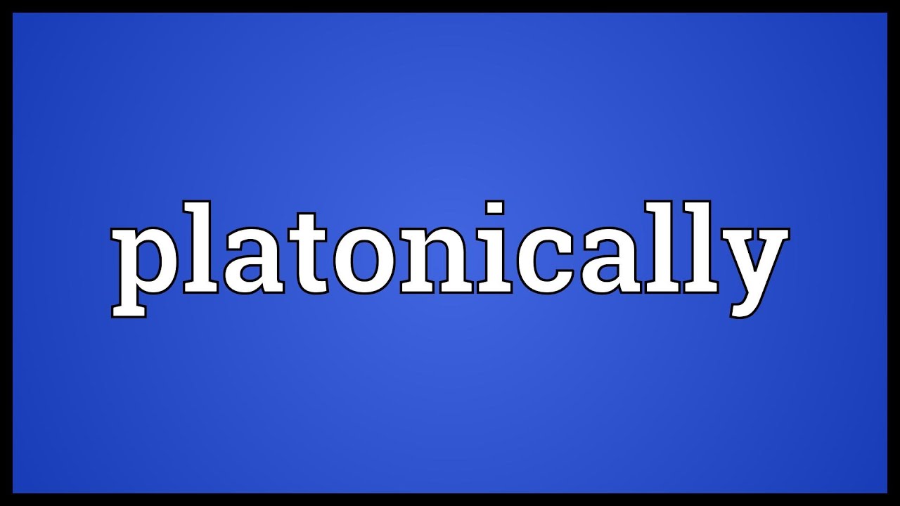 Platonically Meaning - YouTube