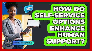 How Do Self-Service Options Enhance Human Support?
