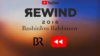 Rewind 2018 // Bashirjon Rabbimov // B-Ray Vlogs