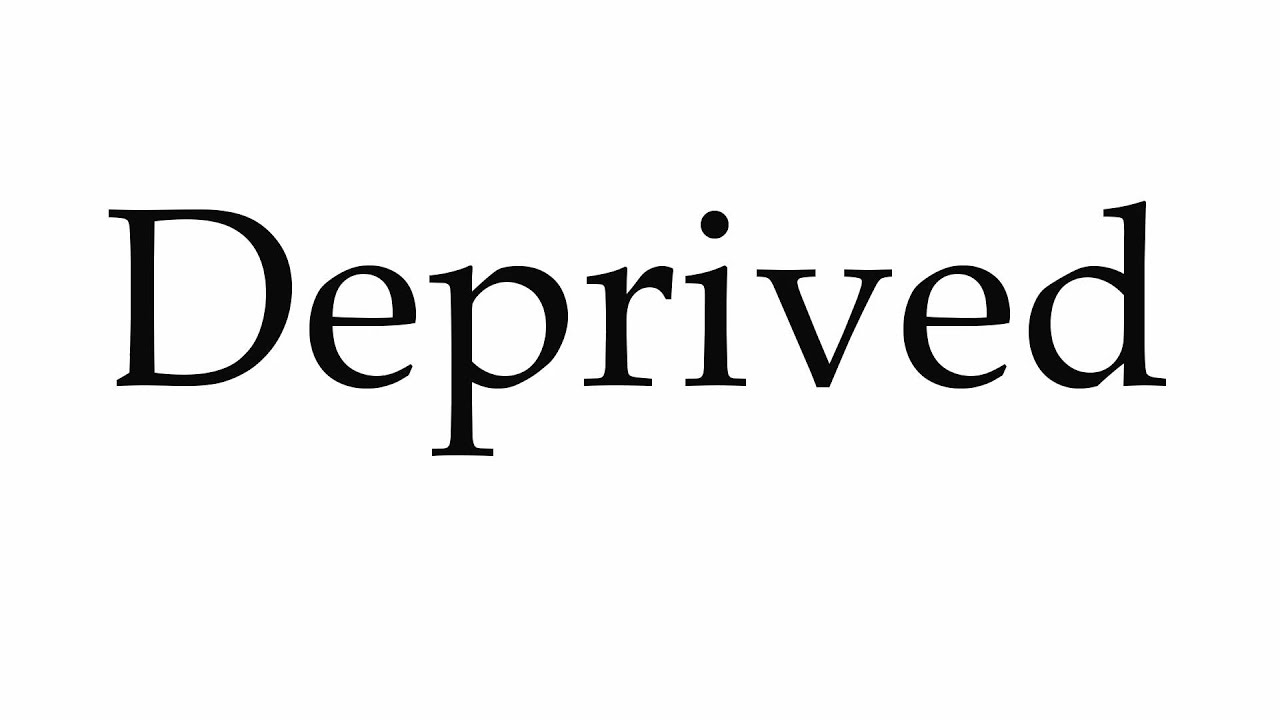How to Pronounce Deprived - YouTube