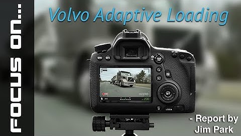 Focus On...Volvo Adaptive Loading