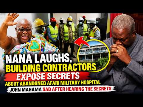 Just In: Nana Addo Vindicated, Mahama Bows In Shame As Afari Hospital Contractor Finally Exposes NDC