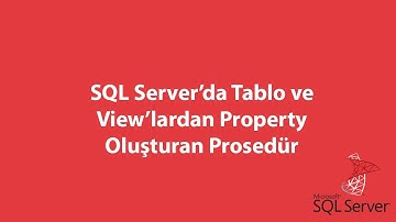 SQL Server’da Tablo ve View’lardan Property Oluşturan Prosedür
