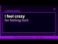 I feel crazy for feeling hurt