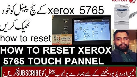 HOW TO RESET XEROX 5765  touch pannel