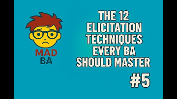 The 12 Elicitation Techniques Every BA Should Master and When Not to Use Them