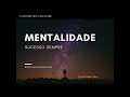 Mentalidade 1 de 5 - O Sucesso dentro de VOCÊ