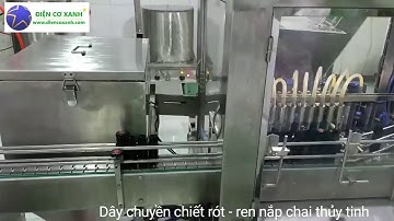 Dây chuyền chiết rót - ren nắp chai thủy tinh tự động, ĐIỆN CƠ XANH