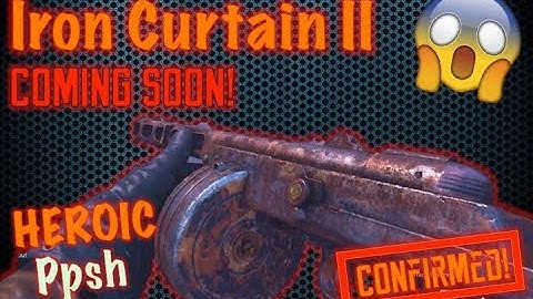HEROIC Ppsh "IRON CURTAIN II" (Officially Confirmed!) COMING SOON! | Call of Duty WW2