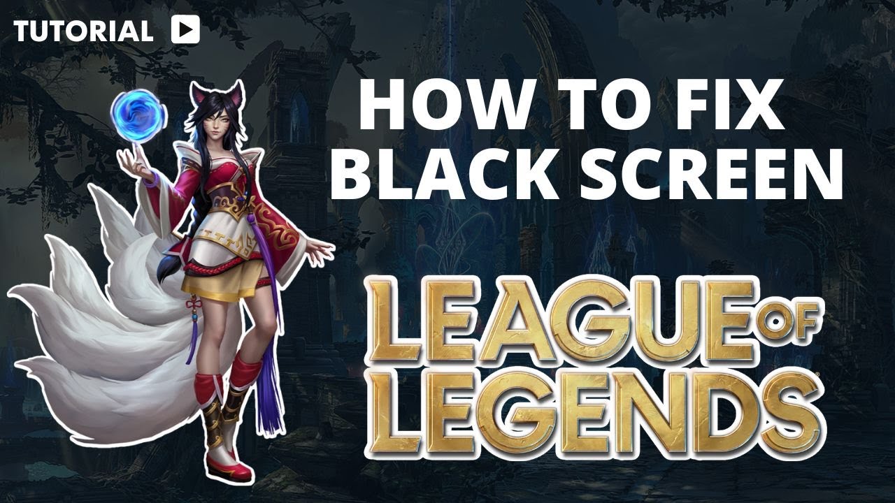 How to fix league of legends black screen youtube