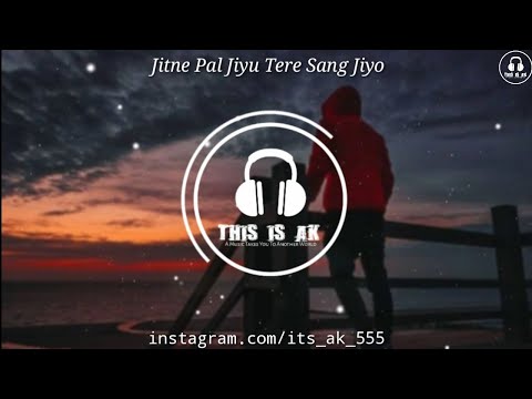 Jitne Pal Jiyu Tere Sang Jiyo | 8D Audio | Use Headphones | Sad Song | @thisisak555