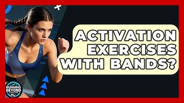 Activation Exercises With Bands? - Running Beyond Limits