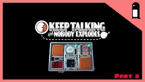 Keep Talking and Nobody Explodes | Bomb Fails | Part 3