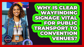 Why Is Clear Wayfinding Signage Vital For Public Transport To Convention Venues?