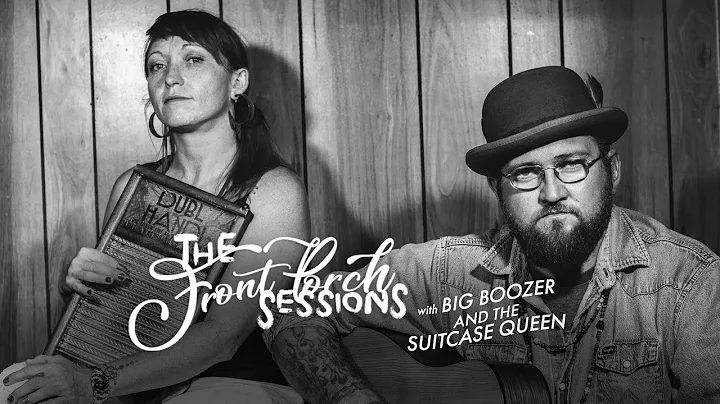 The Front Porch Sessions - Big Boozer and the Suitcase Queen, "Sixteen Tons (Cover)"