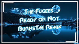 The Fugees - Ready or Not || BurnsTM Remix || Resimi