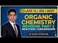 Most Important Organic Reaction Conversions (Part-2) | Fast Track Revision