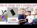 How to change noat 4 charging portby faruk280