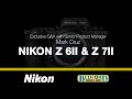 The Next Step in Mirrorless: Nikon Z 6ii and Z 7ii Q and A