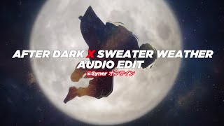After Dark X Sweater Weather - Mr.kitty & The Neighborhood Edit Audio