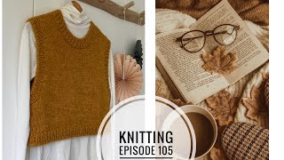 Knitting Episode 105 / Готовые работы / Планы на осень