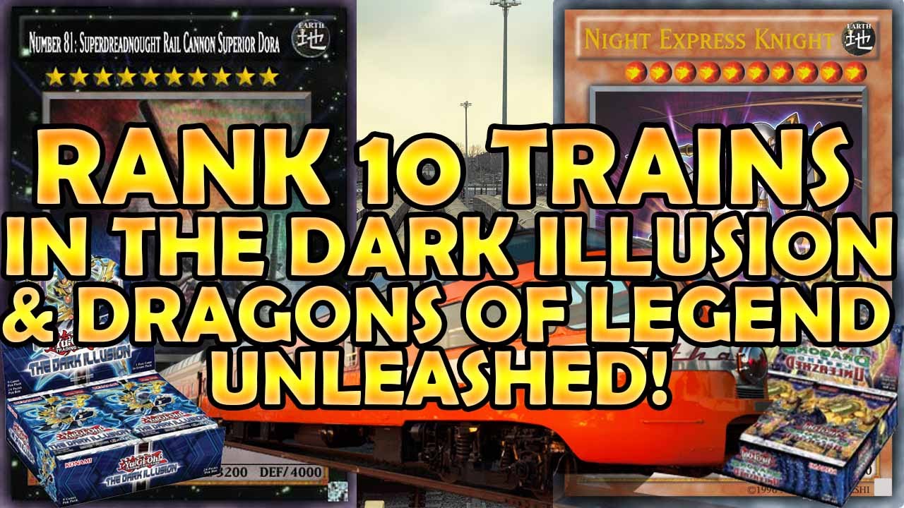 YUGIOH! RANK 10 TRAINS IN THE DARK ILLUSION & DRAGONS OF LEGEND: UNLEASHED!